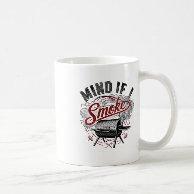 Mind If I Smoke Funny Bbq Smoke  Coffee Mug (Right)
