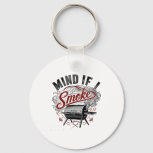 Mind If I Smoke Funny Bbq Smoke Keychain