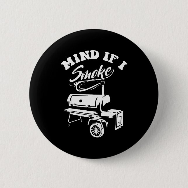 Mind If I Smoke - Funny Bbq Smoker &amp; Grilling  2 Inch Round Button (Front)