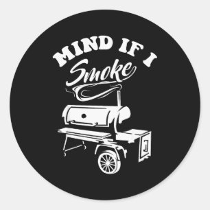 Mind If I Smoke - Funny Bbq Smoker &amp; Grilling  Classic Round Sticker