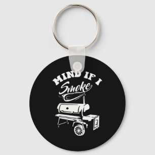 Mind If I Smoke - Funny Bbq Smoker &amp; Grilling  Keychain