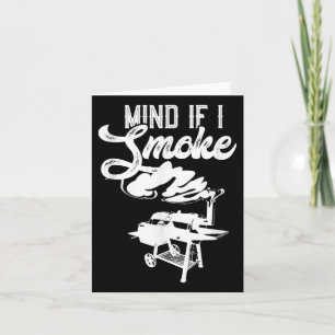 Mind If I Smoke Funny Bbq Smoker &amp; Grilling Lo Card