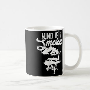Mind If I Smoke Funny Bbq Smoker & Grilling Lo Coffee Mug