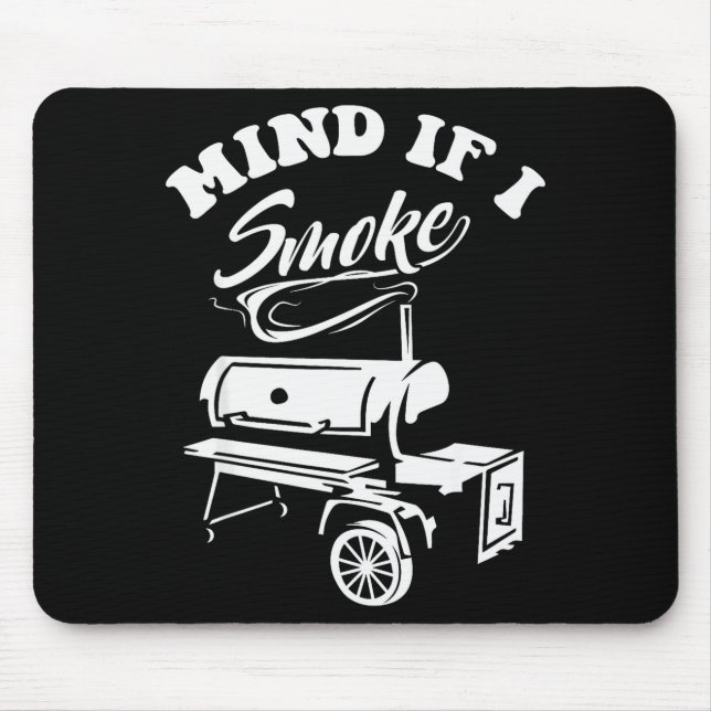 Mind If I Smoke - Funny Bbq Smoker &amp; Grilling  Mouse Pad (Front)