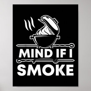 Mind If I Smoke Funny Bbq Smoker And Grilling  Poster