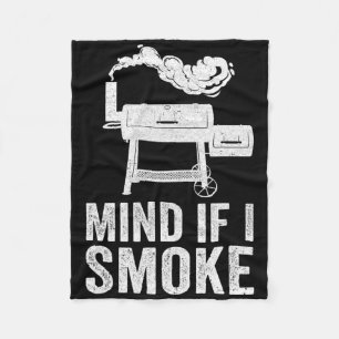 Mind If I Smoke Funny Bbq Smoker Grilling Smoking  Fleece Blanket