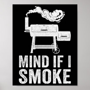Mind If I Smoke Funny Bbq Smoker Grilling Smoking  Poster
