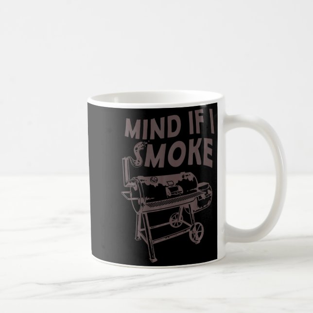 Mind If I Smoke Funny Bbq Smoking Barbecue Grillin Coffee Mug (Right)