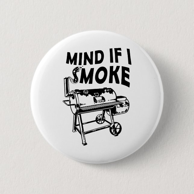 Mind If I Smoke Funny Bbq Smoking Byrbecue Grillin 2 Inch Round Button (Front)