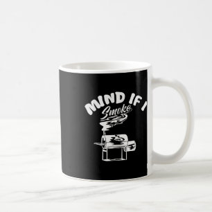 Mind If I Smoke I Funny Bbq Smoking Funny Mens Gri Coffee Mug