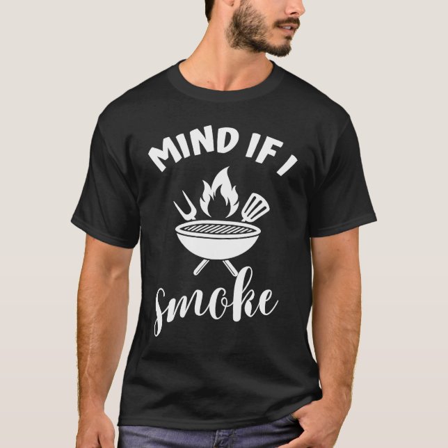 Mind If I smoke T-Shirt (Front)