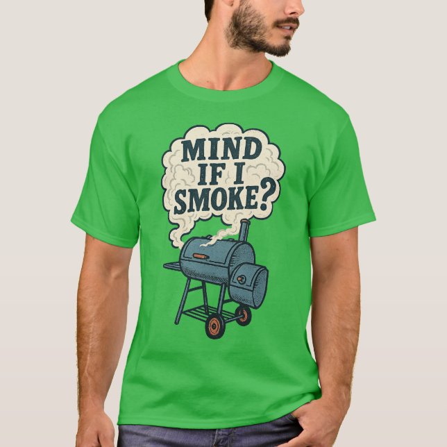 Mind If I Smoke T-Shirt (Front)