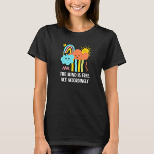 Mind Is Free Act Accordingly Inspirational Positiv T-Shirt
