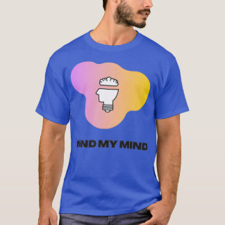 Mind My Mind Classic TShirt
