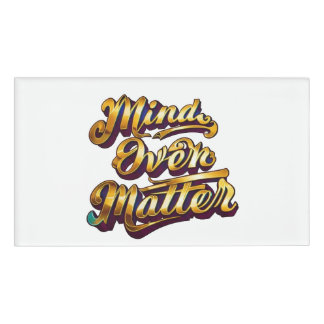 Mind Over Matter Name Tag