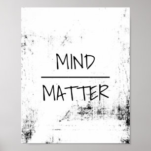 mind over matter quote poster black and white