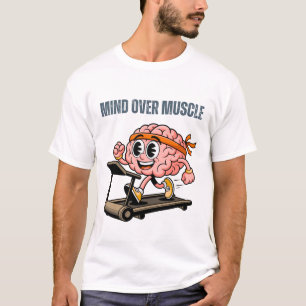 Mind Over Muscle T-Shirt