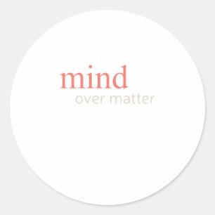 Mind Over Sticker15 Classic Round Sticker
