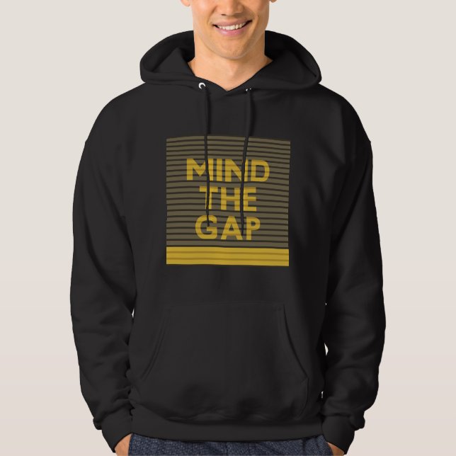 Mind the Gap 1 Hoodie (Front)
