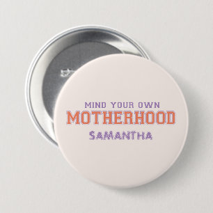 Mind You Own Motherhood 3 Inch Round Button