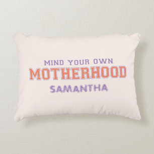 Mind You Own Motherhood Accent Pillow