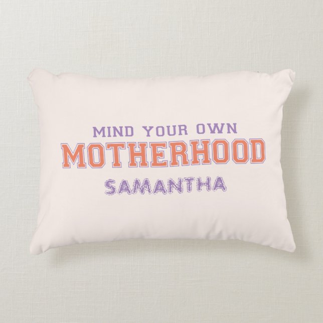 Mind You Own Motherhood Accent Pillow (Front)