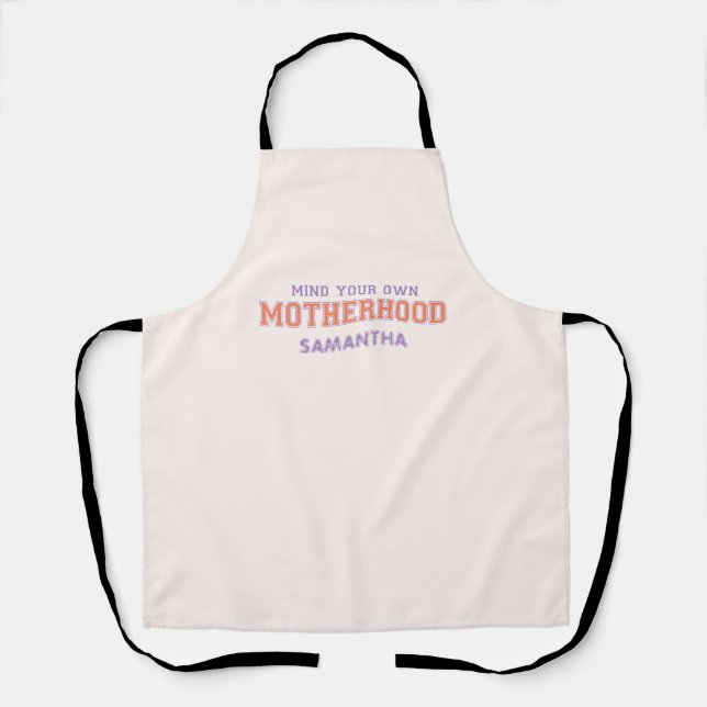 Mind You Own Motherhood Apron (Front)