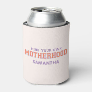 Mind You Own Motherhood Can Cooler