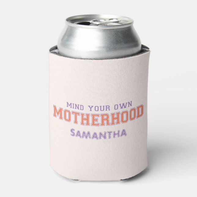 Mind You Own Motherhood Can Cooler (Can Front)