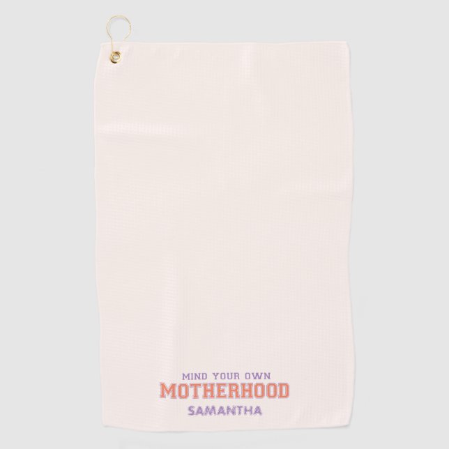 Mind You Own Motherhood Golf Towel (Front)