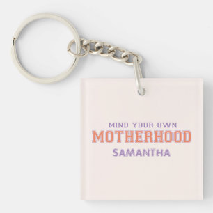 Mind You Own Motherhood Keychain