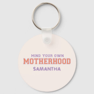 Mind You Own Motherhood Keychain