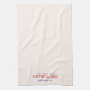 Mind You Own Motherhood Kitchen Towel