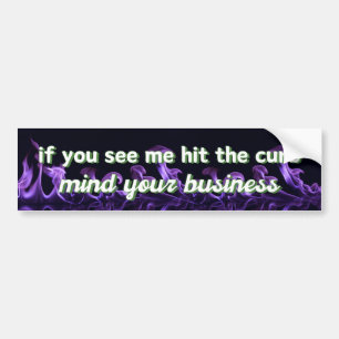 Mind Your Business - Bad Driver Gen Z Gift - Funny Bumper Sticker