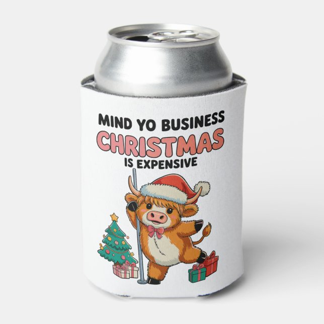 Mind Your Business Christmas Is Expensive Cow Xmas Can Cooler (Can Front)