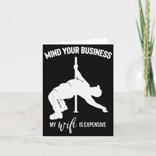 Mind Your Business My Wife Is Expensive  Card