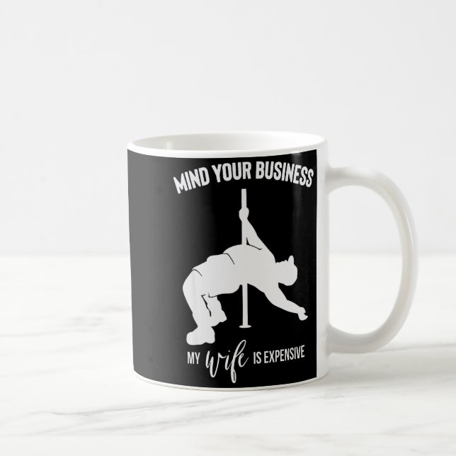 Mind Your Business My Wife Is Expensive  Coffee Mug (Right)