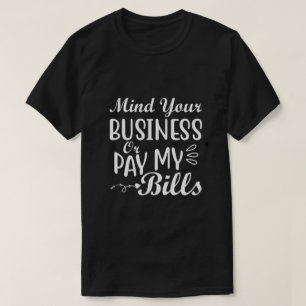 Mind Your Business T-Shirt