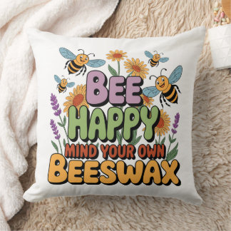 Mind Your Own Beeswax Throw Pillow