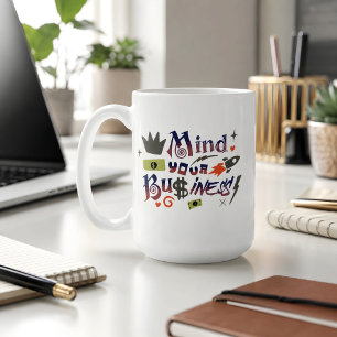 Mind Your Own Business Funny Saying Coffee Mug
