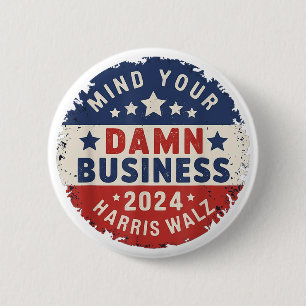 Mind Your Own Business Harris Walz 2024 2 Inch Round Button