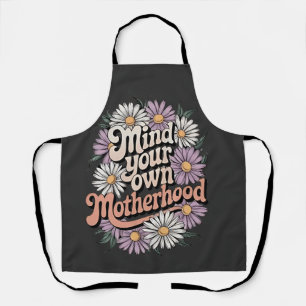 Mind Your Own Motherhood Funny Mothers Day Mom  Apron