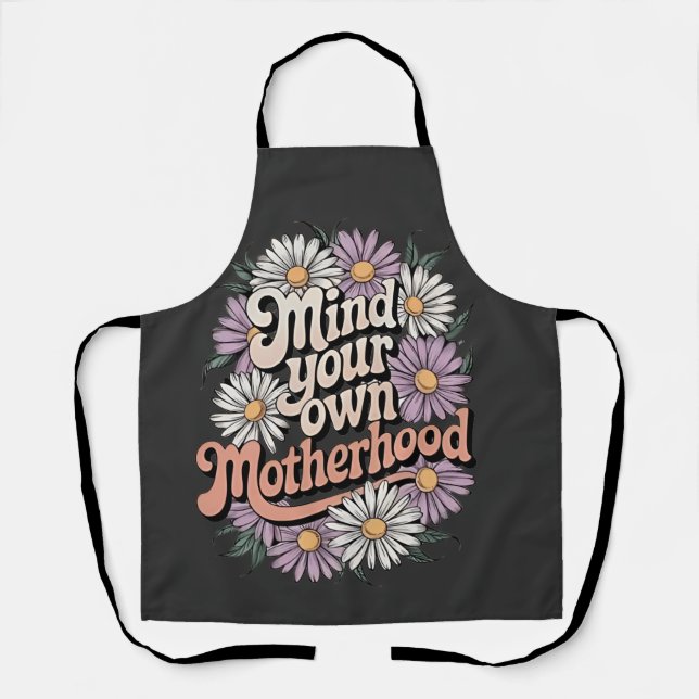 Mind Your Own Motherhood Funny Mothers Day Mom  Apron (Front)