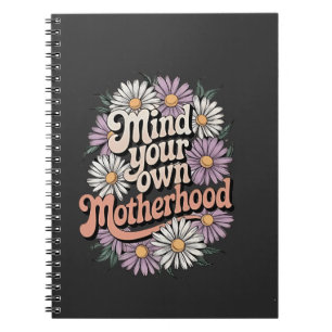 Mind Your Own Motherhood Funny Mothers Day Mom Notebook