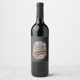 Mind Your Own Motherhood Funny Mothers Day Mom Wine Label