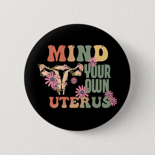Mind Your Own Uterus 2 Inch Round Button