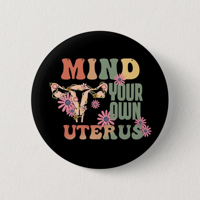 Mind Your Own Uterus 2 Inch Round Button (Front)