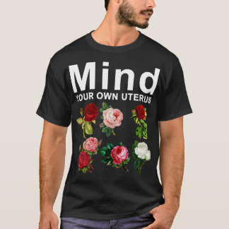 Mind Your Own Uterus 2 T-Shirt
