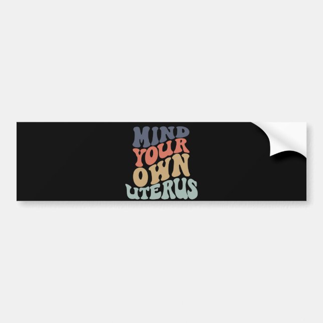 Mind Your Own Uterus Feminist Bumper Sticker (Front)