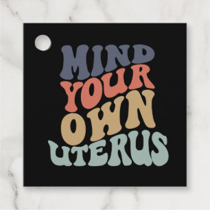 Mind Your Own Uterus Feminist Favour Tags